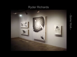Ryder Richards
-
Some
Work
-
 