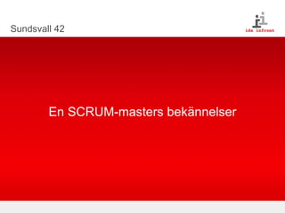 Sundsvall 42 En SCRUM-masters bekännelser 