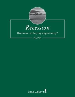 Recession
Bad news—or buying opportunity?
 