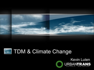 TDM & Climate Change Kevin Luten 