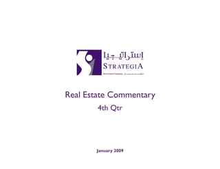 Real Estate Commentary
        4th Qtr




       January 2009
 