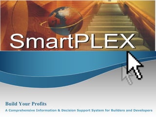 Build Your Profits A Comprehensive Information & Decision Support System for Builders and Developers 