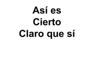 As í es Cierto Claro que sí 
