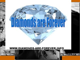 Diamonds are Forever Diamonds are Forever 