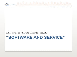 What things do I have to take into account?

“SOFTWARE AND SERVICE”
 