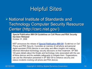 Helpful Sites National Institute of Standards and Technology Computer Security Resource Center (http://csrc.nist.gov / ) 