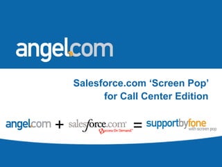 Salesforce.com ‘Screen Pop’ for Call Center Edition = + 