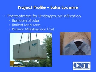 Project Profile – Lake Lucerne Pretreatment for Underground Infiltration Upstream of Lake Limited Land Area Reduce Maintenance Cost  