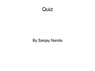 Quiz By Sanjay Nanda 