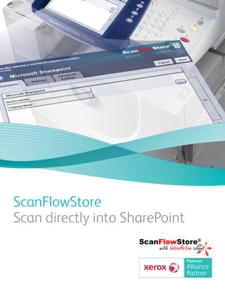 ScanFlowStore
Scan directly into SharePoint

                                Platinum
                                Alliance
                                Partner
 