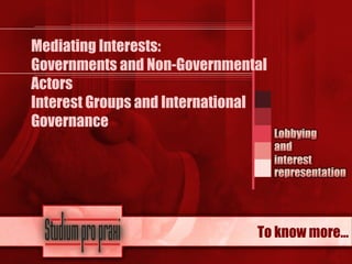 Mediating Interests: Governments and Non-Governmental Actors Interest Groups and International Governance  
