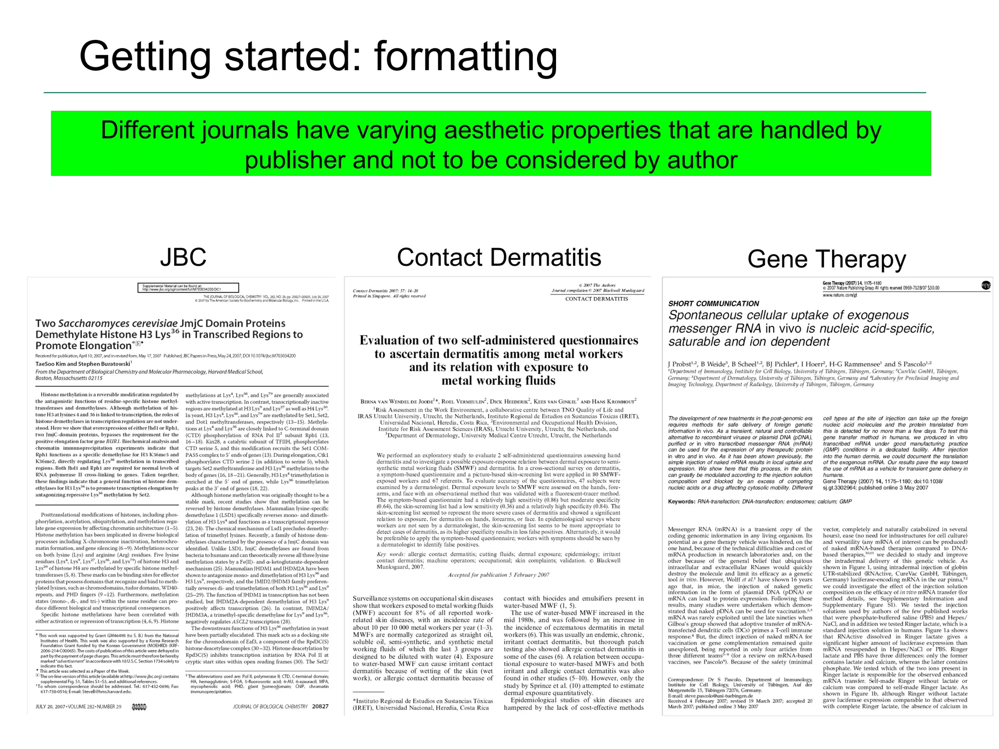 Getting started: formatting JBC Contact Dermatitis Gene Therapy Different journals have varying aesthetic properties that are handled by publisher and not to be considered by author 