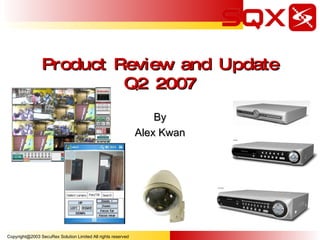 Product Review and Update Q2 2007 By Alex Kwan 