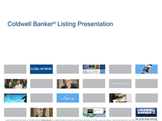 Coldwell Banker® Listing Presentation




©2009 Coldwell Banker Real Estate LLC. All Rights Reserved. Coldwell Banker® is a registered trademark licensed to Coldwell Banker Real Estate LLC. An Equal Opportunity Company. Equal Housing Opportunity. Each Office Is Independently Owned And Operated.
 
