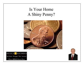 Is Your Home A Shiny Penny? 