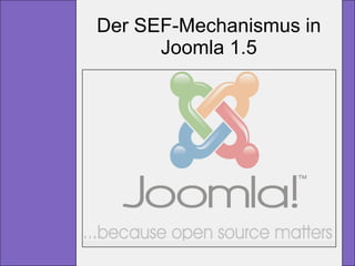 Der SEF-Mechanismus in
      Joomla 1.5
 