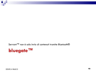 bluegate™ Servant™ non è solo invio di contenuti tramite Bluetooth® GEAR.it- Mob2.0 