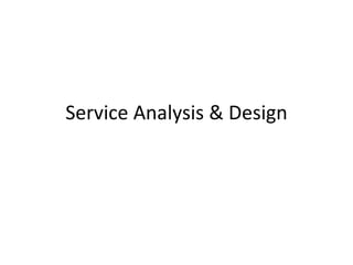 Service Analysis & Design 
