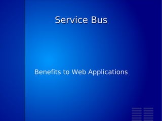 Service Bus Benefits to Web Applications 