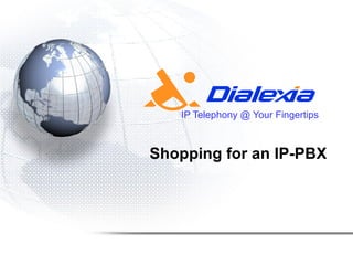 IP Telephony @ Your Fingertips Shopping for an IP-PBX 