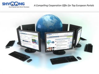 A Compelling Cooperation Offer for Top European Portals




                                   Partnership proposal
                                                   1
 
