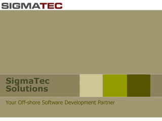 SigmaTec Solutions Your Off-shore Software Development Partner 
