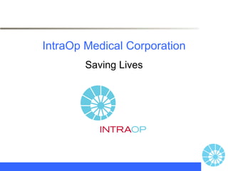 IntraOp Medical Corporation Saving Lives 