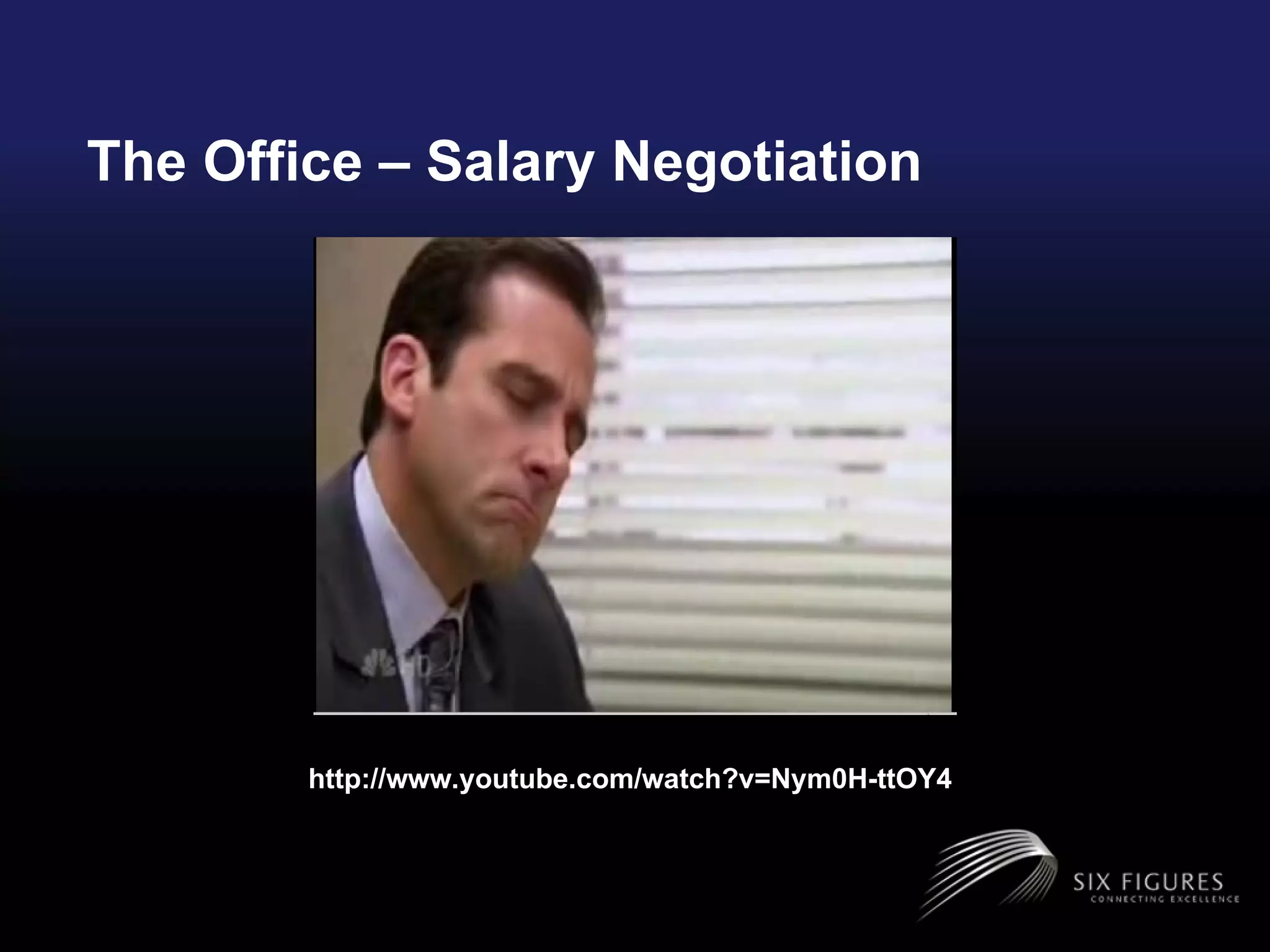 The Office – Salary Negotiation http://www.youtube.com/watch?v=Nym0H-ttOY4 