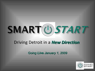 Driving Detroit in a  New Direction Going  Live  January 1, 2009 