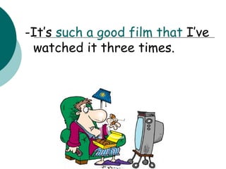 -It’s  such a good film that  I’ve watched it three times. 