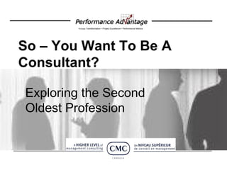 Exploring the Second Oldest Profession So – You Want To Be A Consultant? 