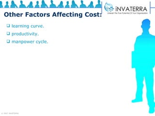 Other Factors Affecting Cost: learning curve.  productivity.  manpower cycle. 