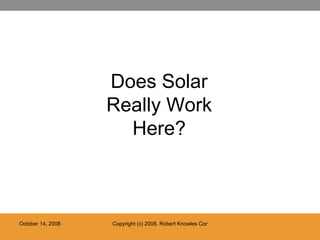 Does Solar Really Work Here? 