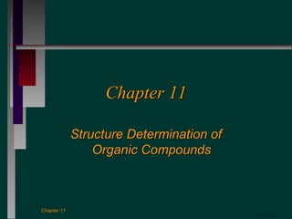 Chapter 11 Structure Determination of Organic Compounds 