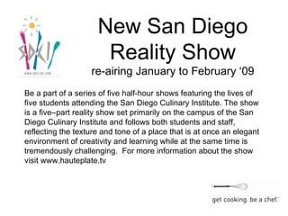 New San Diego Reality Show re-airing January to February ‘09 ,[object Object]