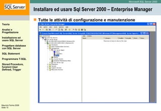 Installare ed usare Sql Server 2000 – Enterprise Manager Tutte le attività di configurazione e manutenzione 