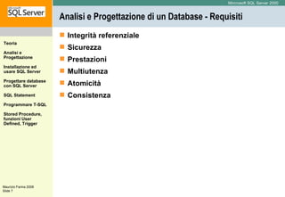Analisi e Progettazione di un Database - Requisiti Integrità referenziale Sicurezza Prestazioni   Multiutenza   Atomicità Consistenza   