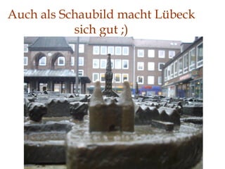 Auch als Schaubild macht Lübeck sich gut ;) 