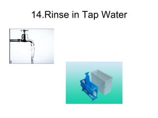 14.Rinse in Tap Water 