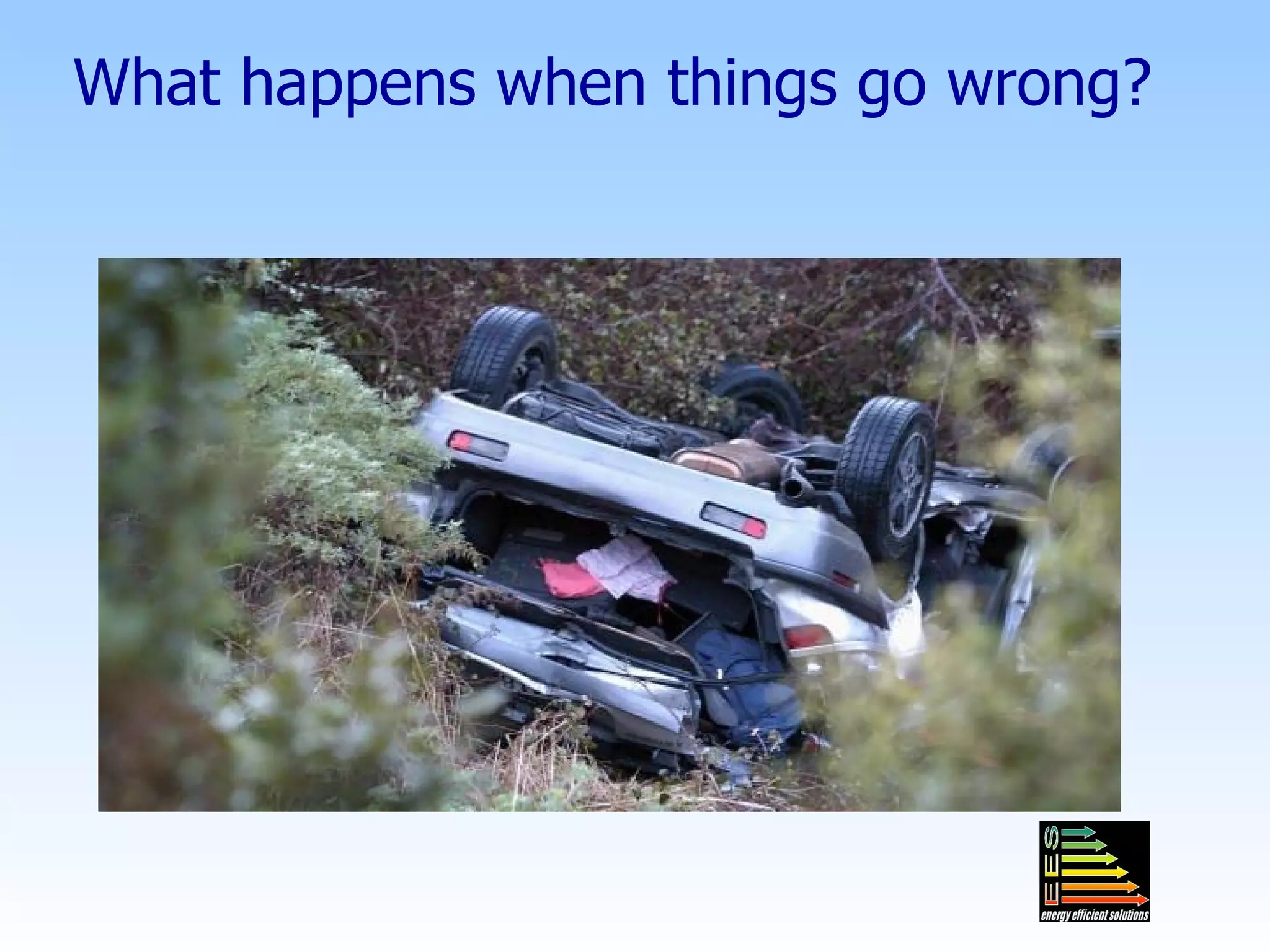 What happens when things go wrong? 