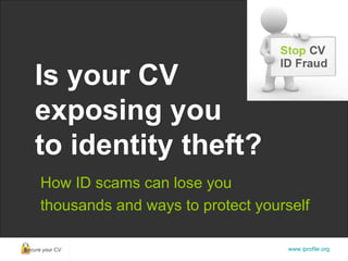 Is your CV  exposing you  to identity theft? How ID scams can lose you  thousands and ways to protect yourself 