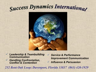 Leadership & Teambuilding Communication Handling Confrontation, Conflict & Contention Service & Performance Improvement Communication Influence & Persuasion 232 Bent Oak Loop; Davenport, Florida 33837  (863) 420-1929 