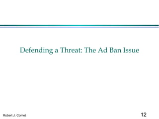 Defending a Threat: The Ad Ban Issue 