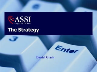 The Strategy




          Daniel Gruia

                         1
 