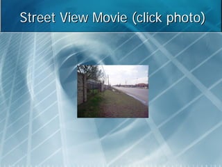 Street View Movie (click photo)
 