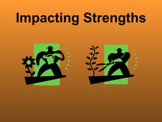 Impacting Strengths 