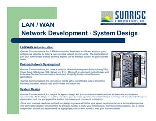 LAN / WAN
 Network Development · System Design

LAN/WAN Administration
•Sunrise Communications, Inc. LAN Administration Se...