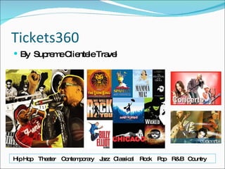Tickets360 By  Supreme Clientele Travel Hip Hop  Theater  Contemporary  Jazz  Classical  Rock  Pop  R&B  Country 