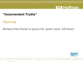 “ Inconvenient Truths” TRUTH #4 Bankers that choose to ignore the “green wave” will drown.  