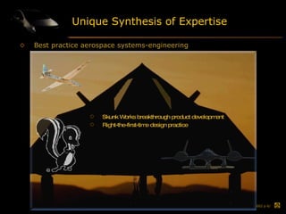 Unique Synthesis of Expertise Best practice aerospace systems-engineering Skunk Works breakthrough product development Right-the-first-time design practice 